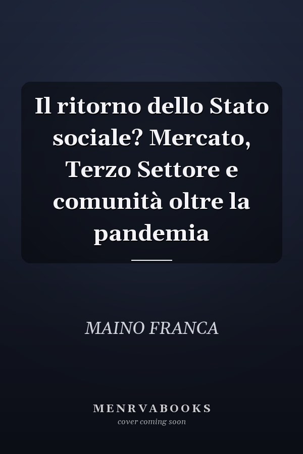 Il ritorno dello Stato sociale? Mercato, Terzo Settore e comunità oltre la pandemia