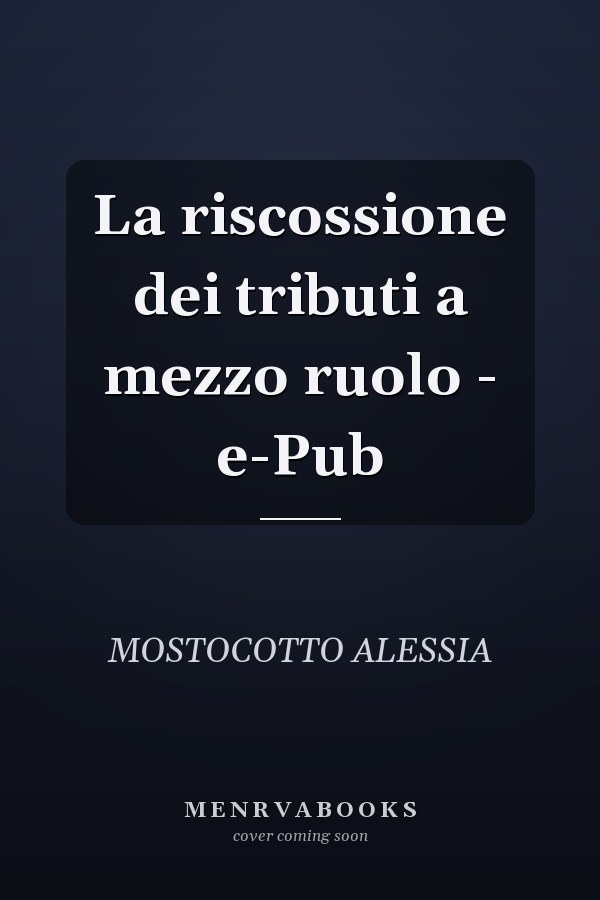 La riscossione dei tributi a mezzo ruolo - e-Pub