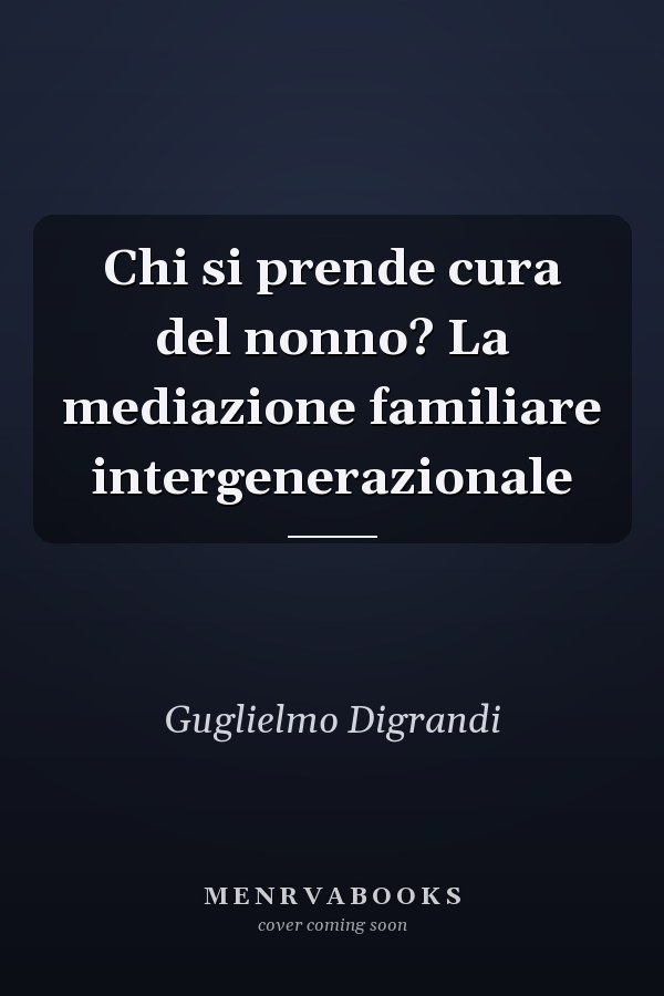 Chi si prende cura del nonno? La mediazione familiare intergenerazionale