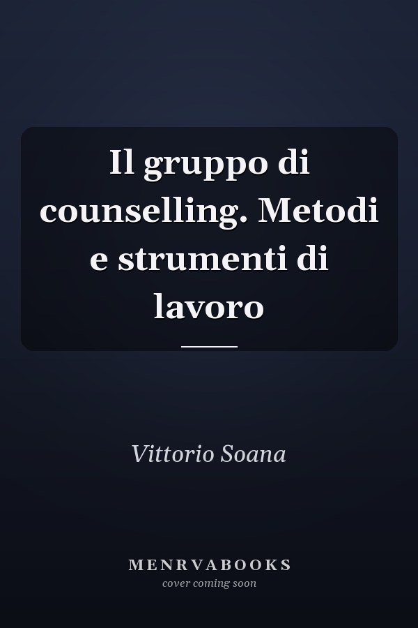 Il gruppo di counselling. Metodi e strumenti di lavoro