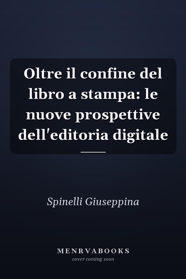 Oltre il confine del libro a stampa: le nuove prospettive dell'editoria digitale