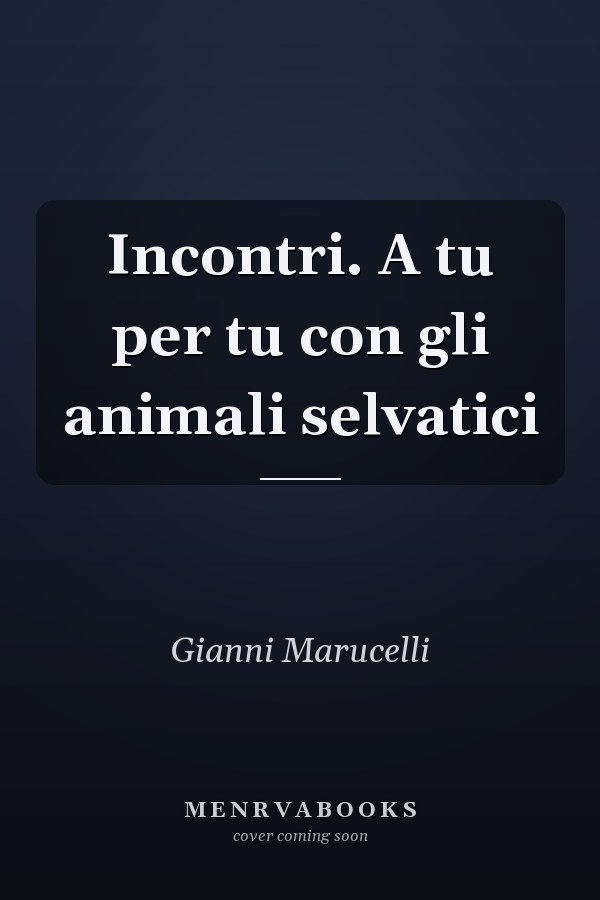 Incontri. A tu per tu con gli animali selvatici