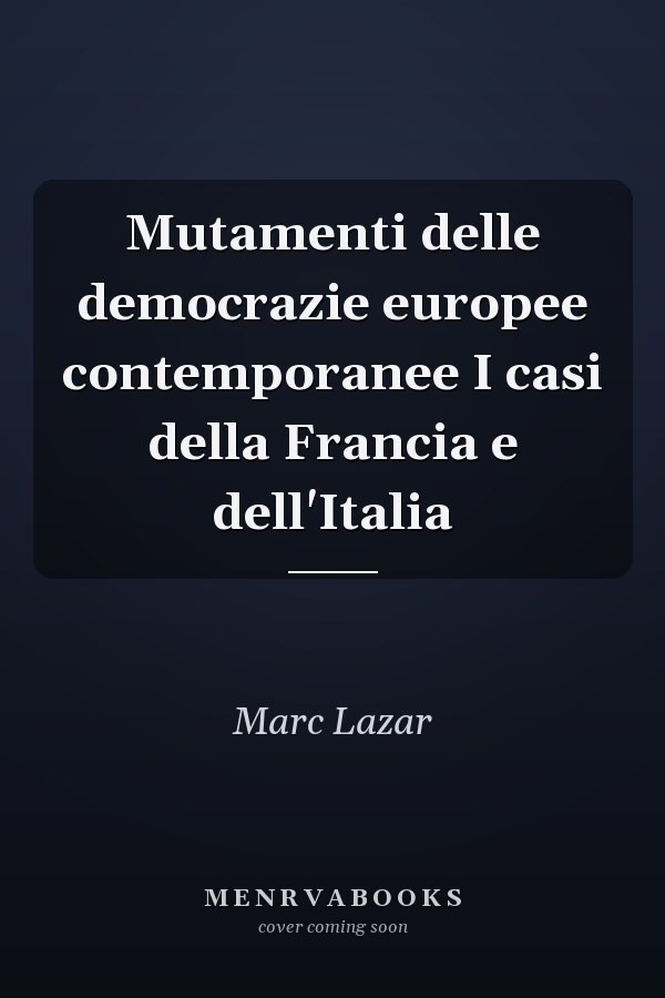 Mutamenti delle democrazie europee contemporanee I casi della Francia e dell'Italia