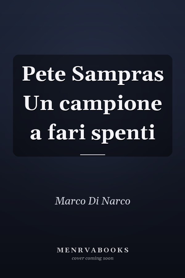 Pete Sampras Un campione a fari spenti