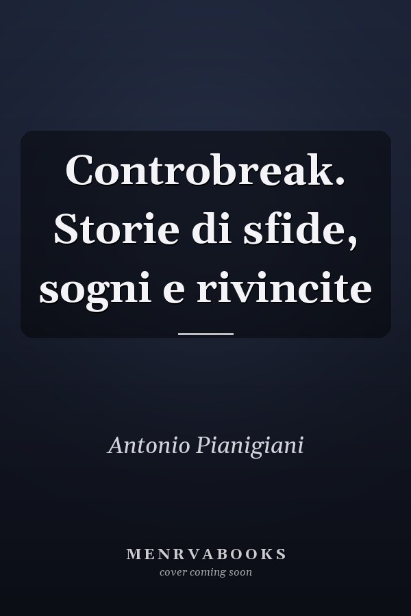 Controbreak. Storie di sfide, sogni e rivincite