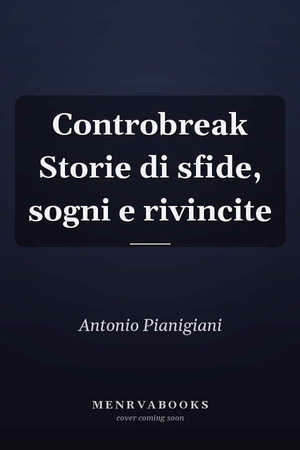 Controbreak Storie di sfide, sogni e rivincite