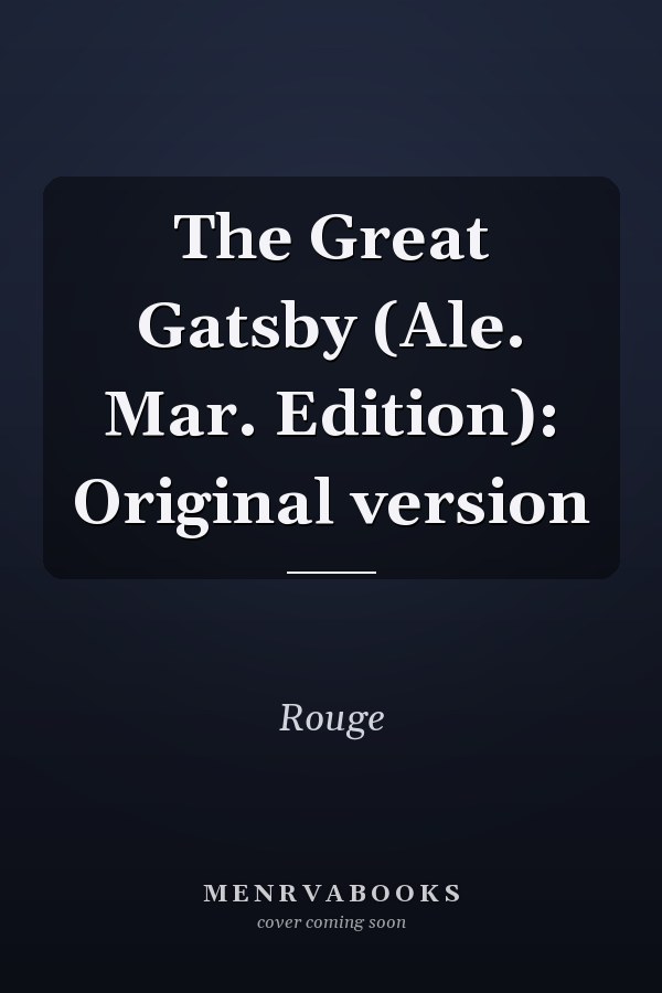 The Great Gatsby (Ale. Mar. Edition): Original version