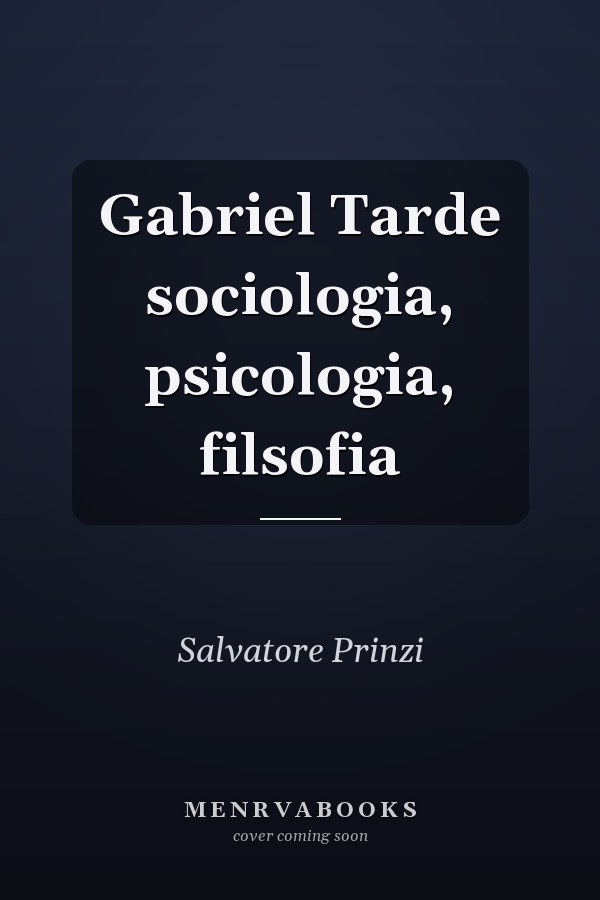 Gabriel Tarde sociologia, psicologia, filsofia