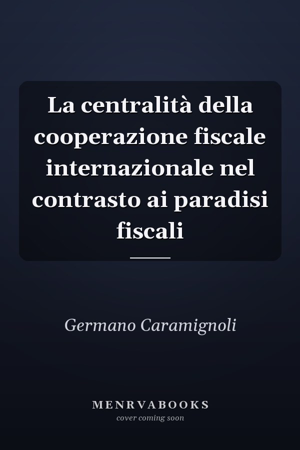 La centralità della cooperazione fiscale internazionale nel contrasto ai paradisi fiscali