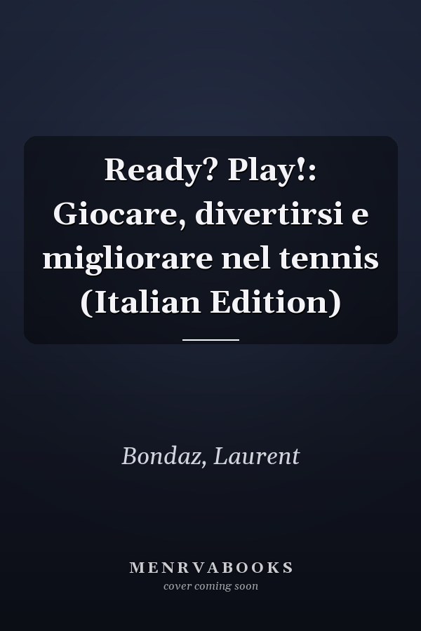 Ready? Play!: Giocare, divertirsi e migliorare nel tennis (Italian Edition)
