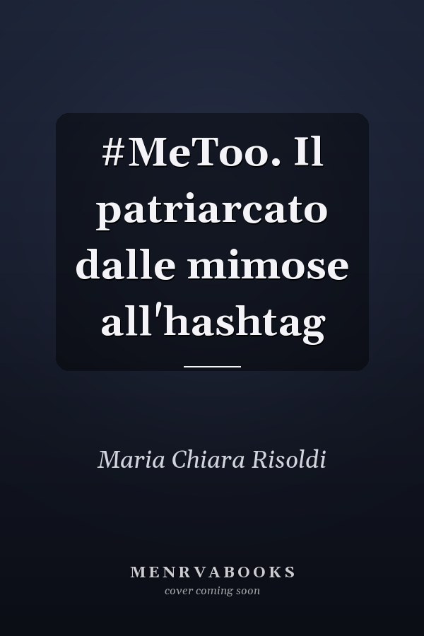 #MeToo. Il patriarcato dalle mimose all'hashtag