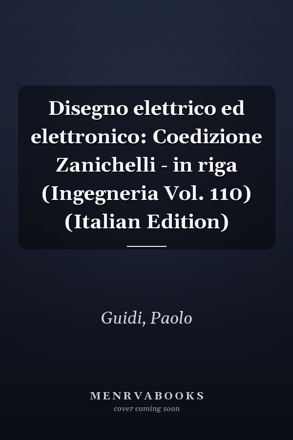 Disegno elettrico ed elettronico: Coedizione Zanichelli - in riga (Ingegneria Vol. 110) (Italian Edition)