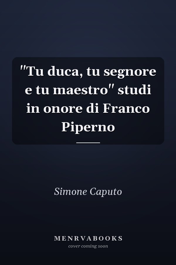 "Tu duca, tu segnore e tu maestro" studi in onore di Franco Piperno