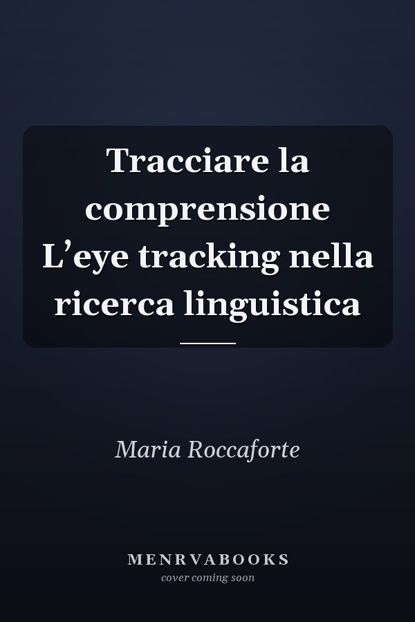 Tracciare la comprensione L’eye tracking nella ricerca linguistica