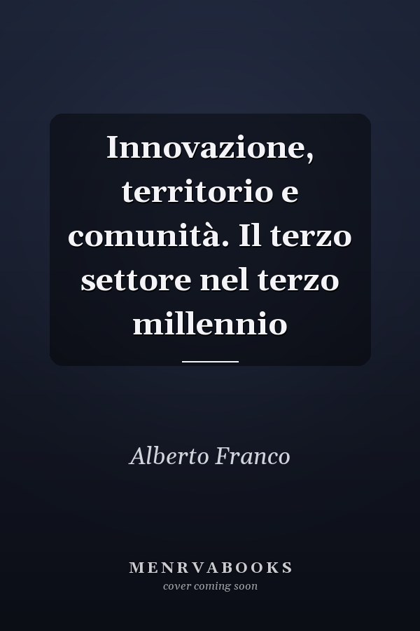 Innovazione, territorio e comunità. Il terzo settore nel terzo millennio