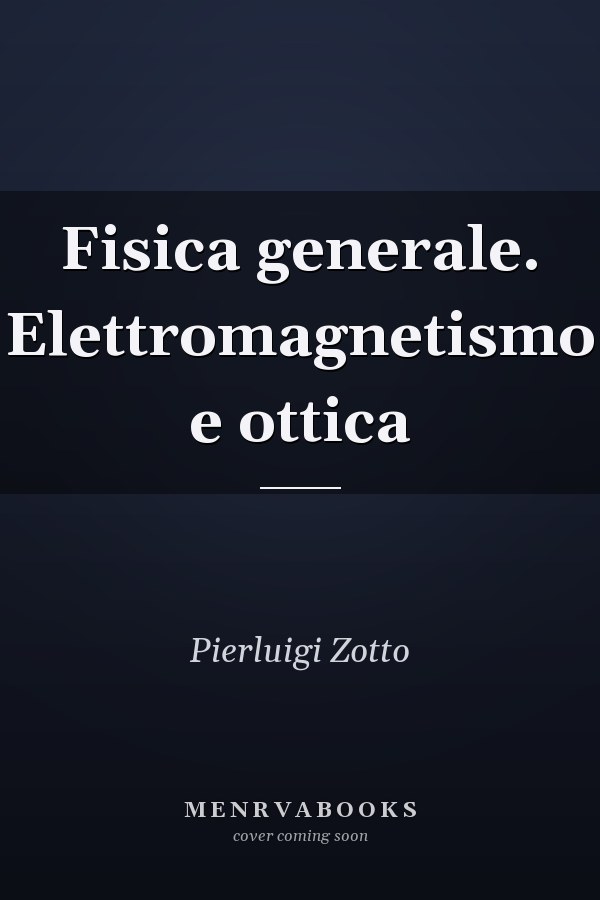 Fisica generale. Elettromagnetismo e ottica