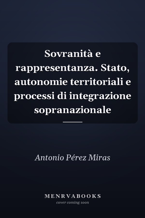 Sovranità e rappresentanza. Stato, autonomie territoriali e processi di integrazione sopranazionale