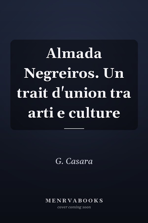 Almada Negreiros. Un trait d'union tra arti e culture