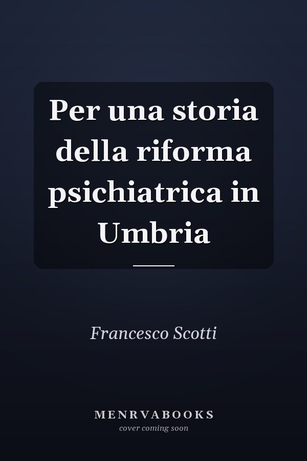 Per una storia della riforma psichiatrica in Umbria