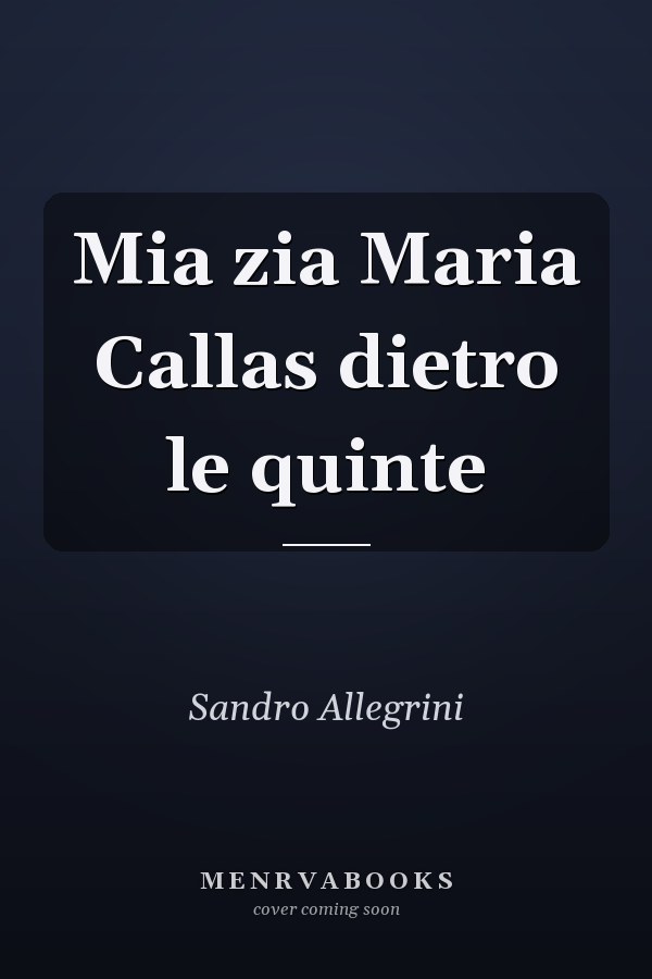 Mia zia Maria Callas dietro le quinte