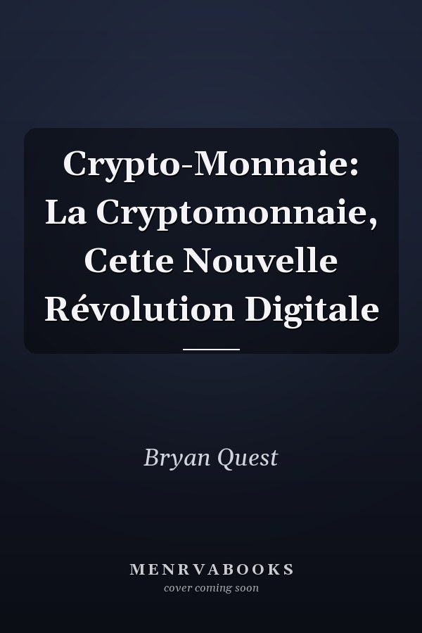 Crypto-Monnaie: La Cryptomonnaie, Cette Nouvelle Révolution Digitale