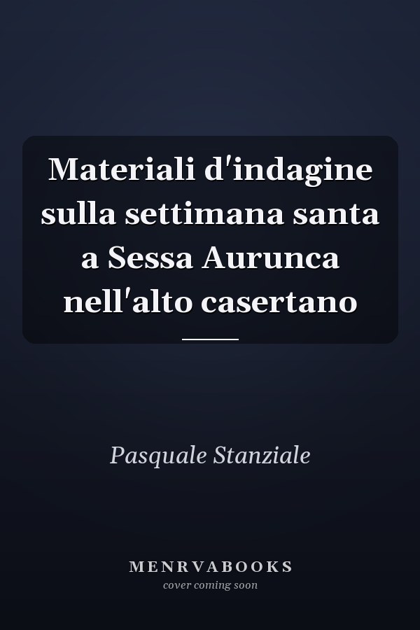 Materiali d'indagine sulla settimana santa a Sessa Aurunca nell'alto casertano