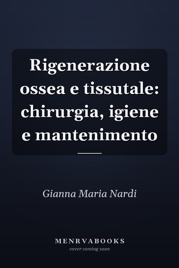 Rigenerazione ossea e tissutale: chirurgia, igiene e mantenimento