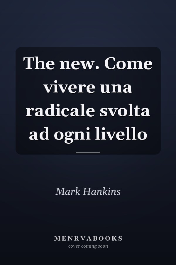 The new. Come vivere una radicale svolta ad ogni livello