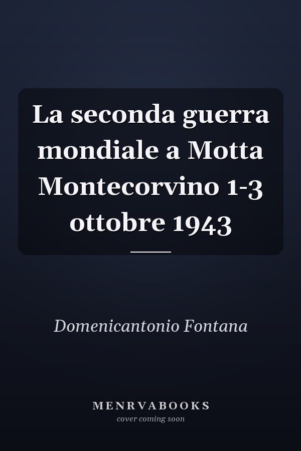 La seconda guerra mondiale a Motta Montecorvino 1-3 ottobre 1943