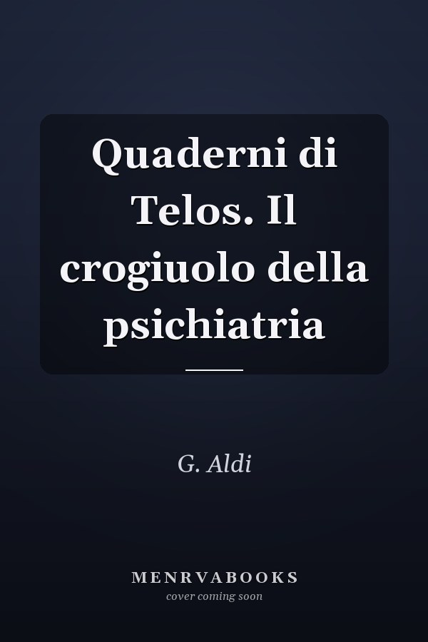 Quaderni di Telos. Il crogiuolo della psichiatria