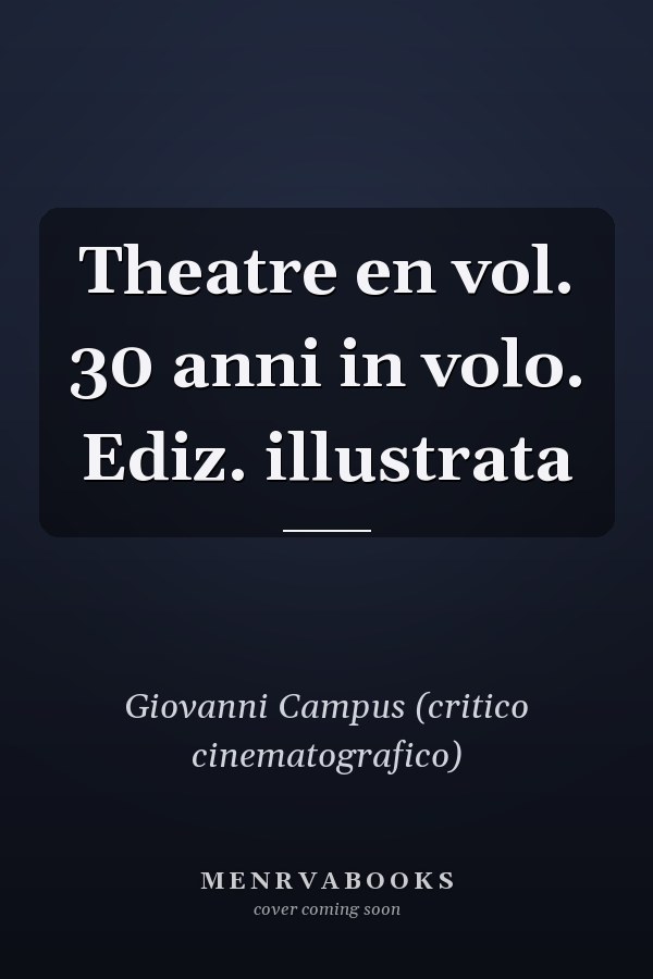 Theatre en vol. 30 anni in volo. Ediz. illustrata
