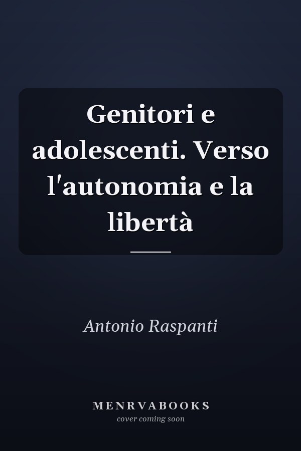 Genitori e adolescenti. Verso l'autonomia e la libertà