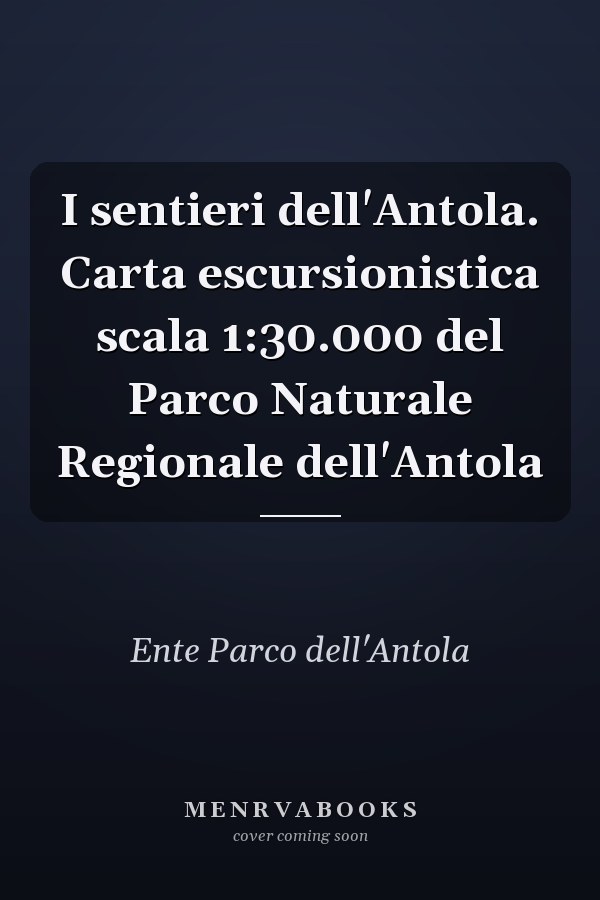 I sentieri dell'Antola. Carta escursionistica scala 1:30.000 del Parco Naturale Regionale dell'Antola