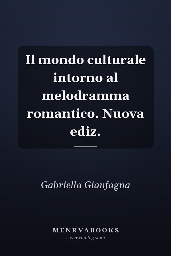 Il mondo culturale intorno al melodramma romantico. Nuova ediz.