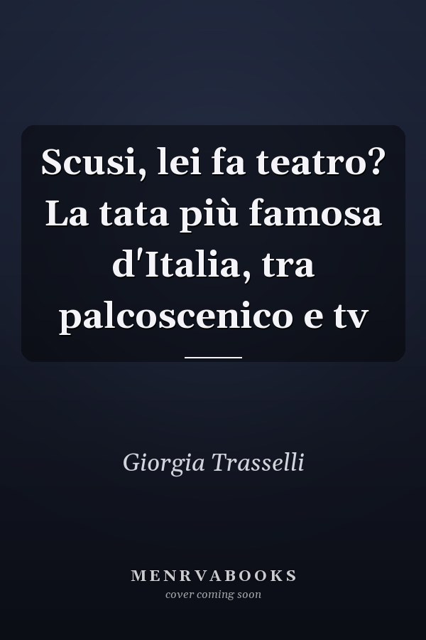 Scusi, lei fa teatro? La tata più famosa d'Italia, tra palcoscenico e tv
