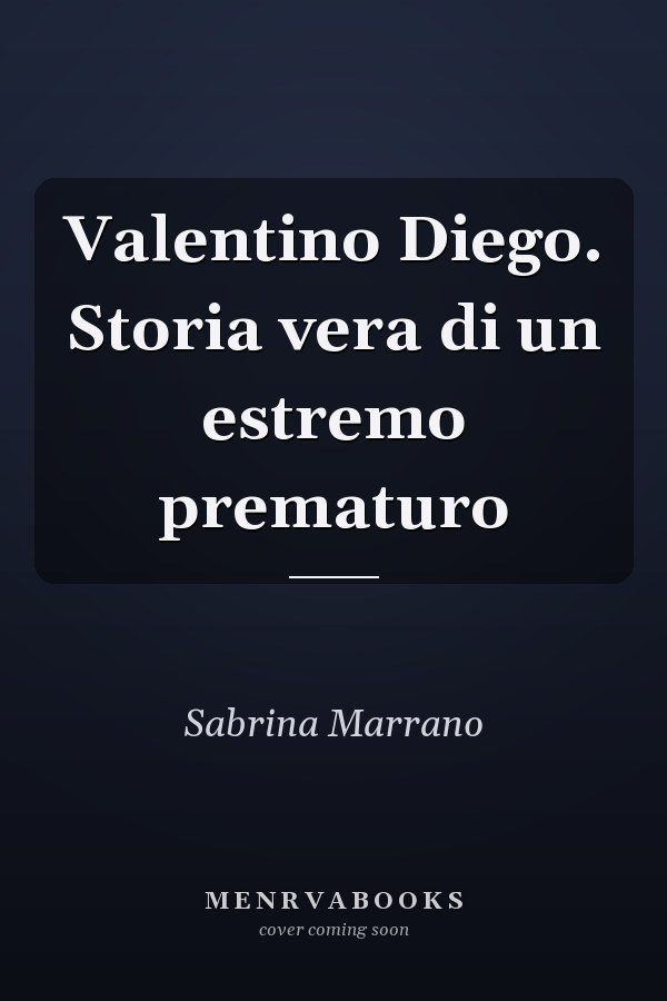 Valentino Diego. Storia vera di un estremo prematuro