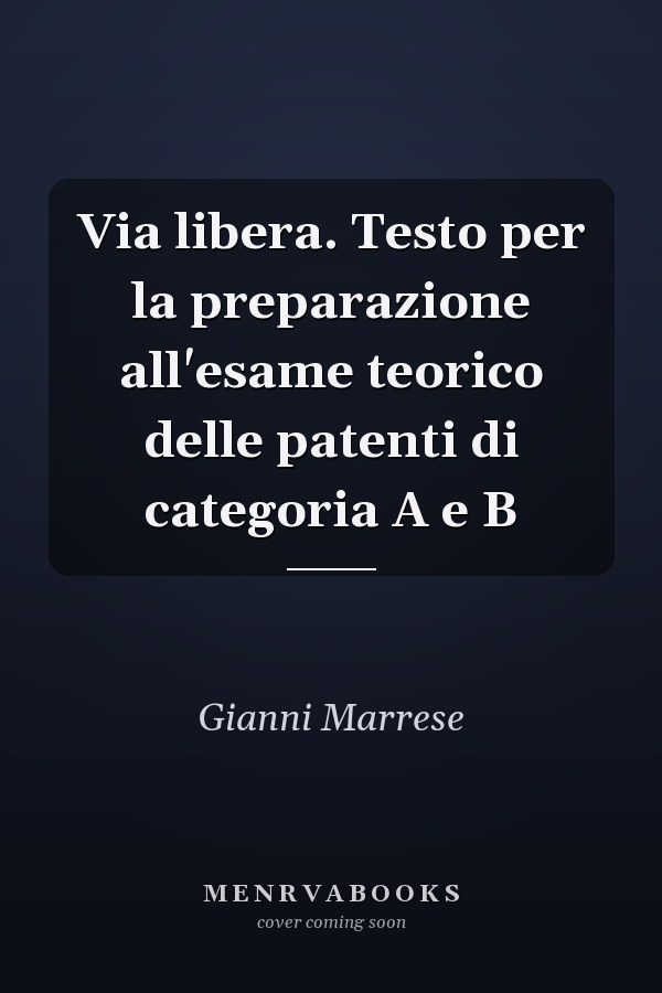 Via libera. Testo per la preparazione all'esame teorico delle patenti di categoria A e B