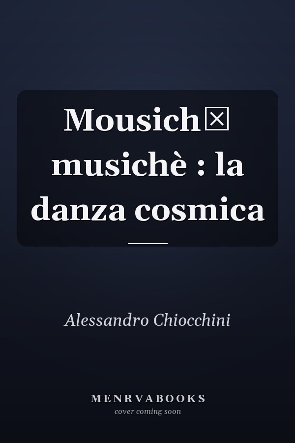 Mousichē musichè : la danza cosmica
