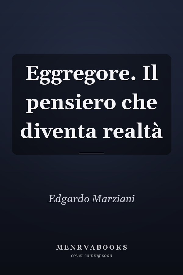 Eggregore. Il pensiero che diventa realtà
