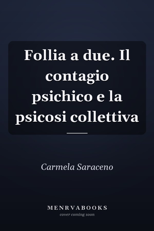 Follia a due. Il contagio psichico e la psicosi collettiva