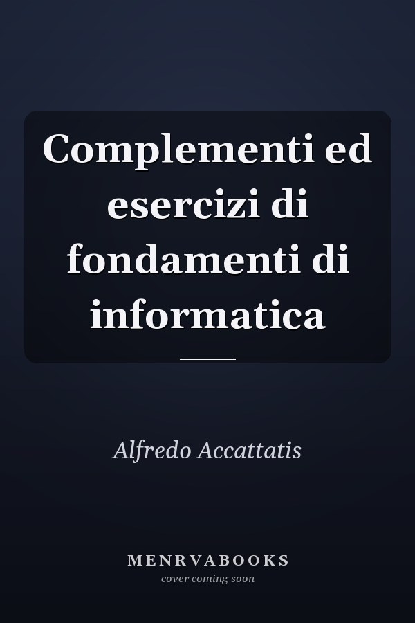 Complementi ed esercizi di fondamenti di informatica