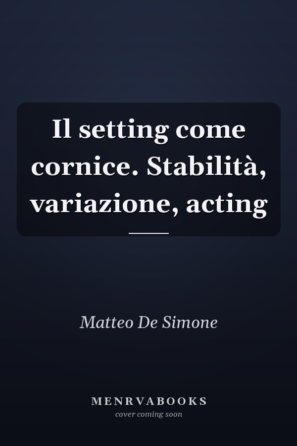 Il setting come cornice. Stabilità, variazione, acting