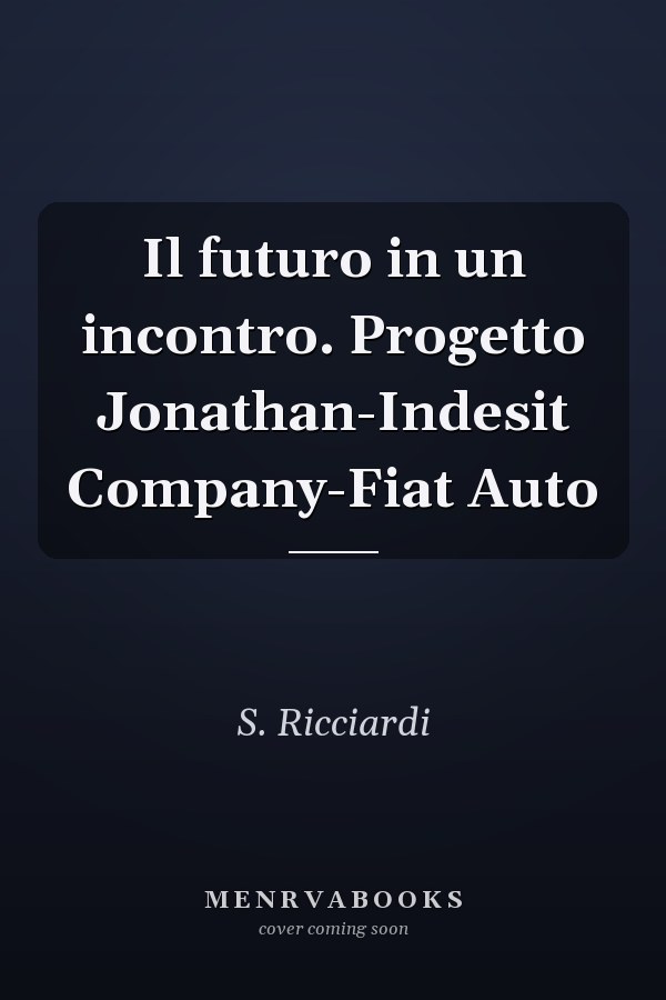 Il futuro in un incontro. Progetto Jonathan-Indesit Company-Fiat Auto
