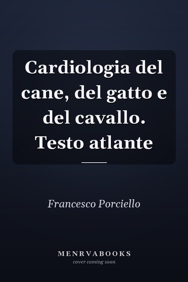 Cardiologia del cane, del gatto e del cavallo. Testo atlante