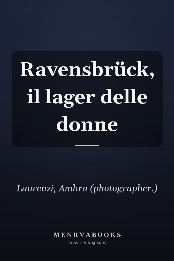 Ravensbrück, il lager delle donne
