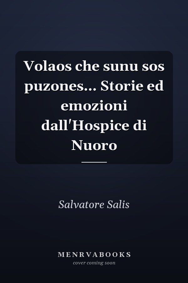 Volaos che sunu sos puzones... Storie ed emozioni dall'Hospice di Nuoro