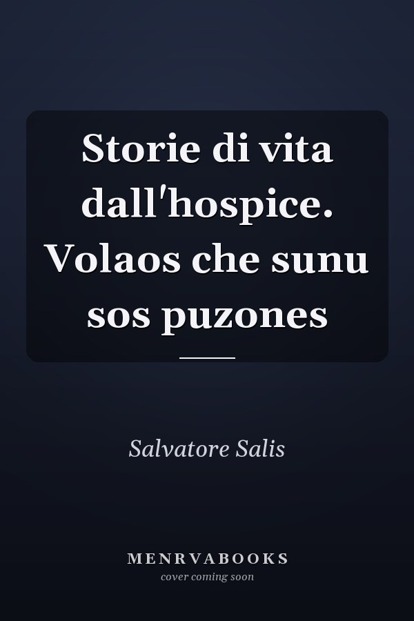Storie di vita dall'hospice. Volaos che sunu sos puzones