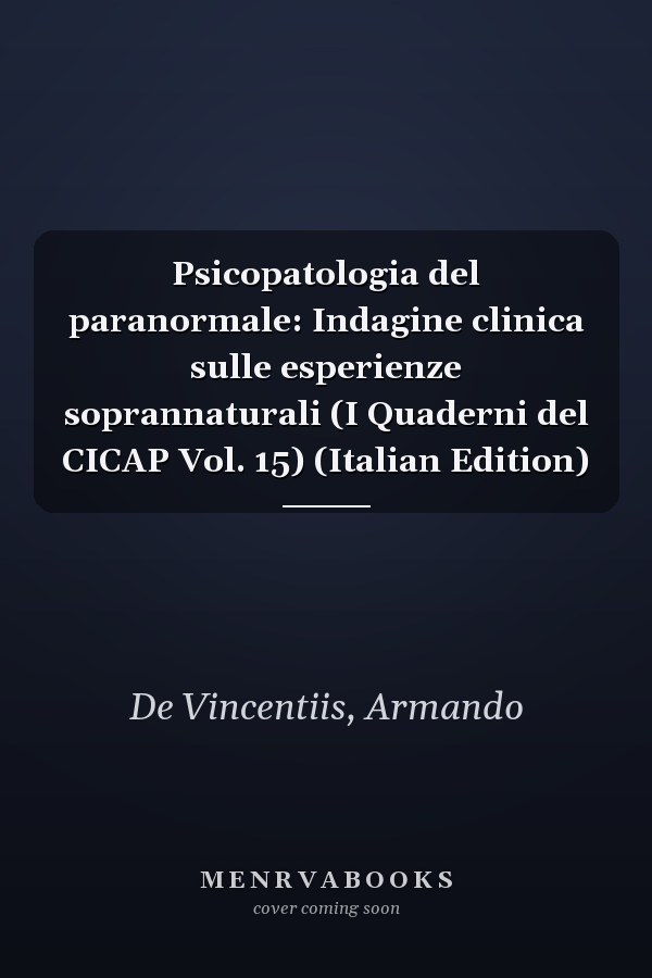 Psicopatologia del paranormale: Indagine clinica sulle esperienze soprannaturali (I Quaderni del CICAP Vol. 15) (Italian Edition)