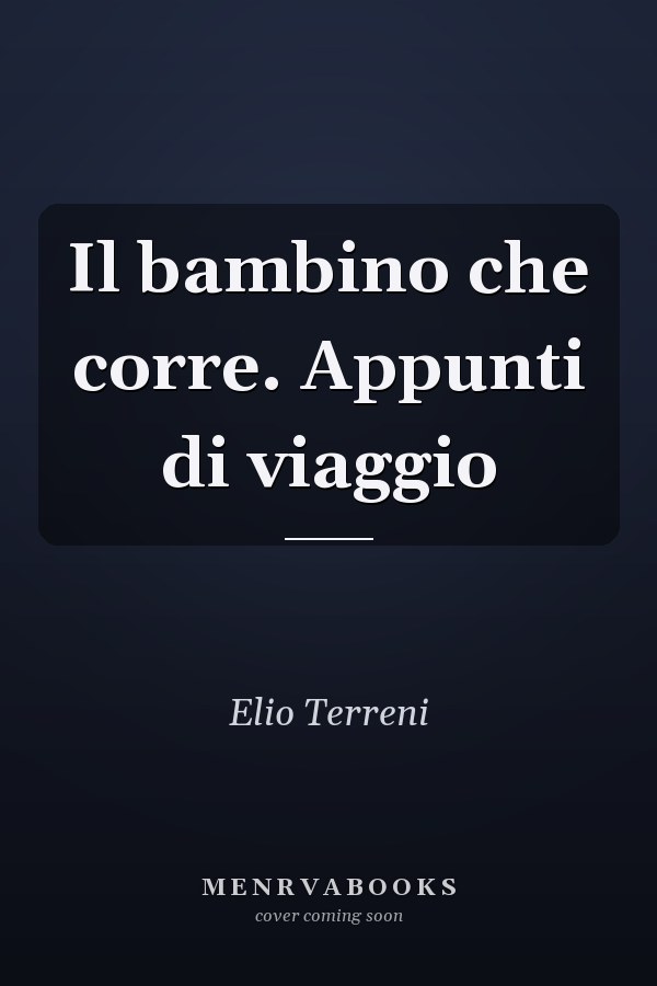 Il bambino che corre. Appunti di viaggio