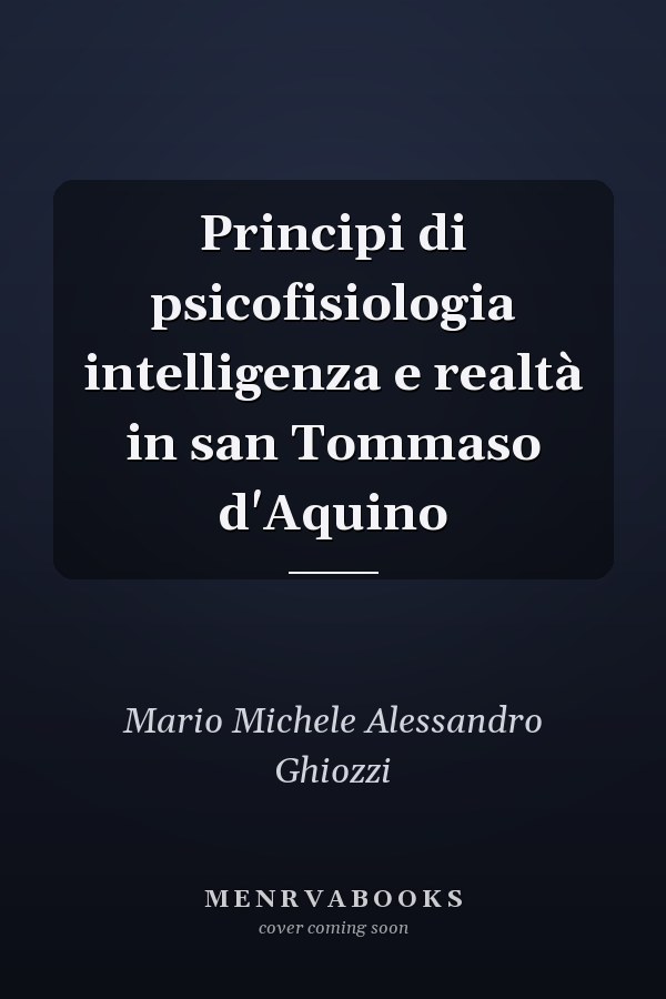 Principi di psicofisiologia intelligenza e realtà in san Tommaso d'Aquino